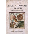 Ancient Roman Cooking: Ingredients, Recipes, Sources - Paperback