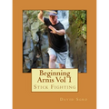 Beginning Arnis (Stick Fighting) Vol 1 - Paperback