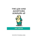 The God Who Sometimes Screwed Up - Paperback
