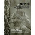Training Units and Developing Leaders (ADRP 7-0) - Paperback
