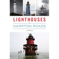 Lighthouses of Hampton Roads: A History - Paperback