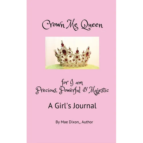 Crown Me Queen - for I am Precious, Powerful & Majestic - Paperback