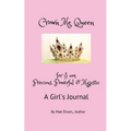 Crown Me Queen - for I am Precious, Powerful & Majestic - Paperback