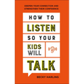 How to Listen So Your Kids Will Talk: Deepen Your Connection and Strengthen Their Confidence - Paperback