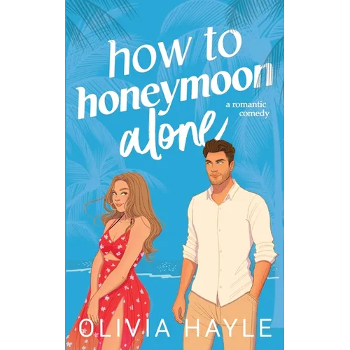 How to Honeymoon Alone - Paperback