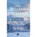 The Road to Courage: A Boy's Adventures on America's Last Frontier - Hardcover