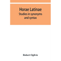Horae Latinae: studies in synonyms and syntax - Paperback