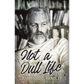 Not a Dull Life - Paperback