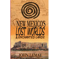 New Mexico's Lost Worlds & Enchanted Lands - Paperback