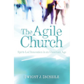 The Agile Church: Spirit-Led Innovation in an Uncertain Age - Hardcover