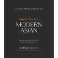 Sarah Tiong's Modern Asian: Recipes and Stories from an Asian-Australian Kitchen - Paperback