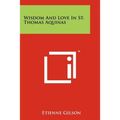 Wisdom And Love In St. Thomas Aquinas - Paperback