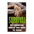 Survival: 20 Essential Knots You Need To Know - Paperback