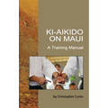 Ki-Aikido on Maui: A Training Manual - Paperback