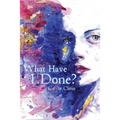What Have I Done? - Paperback