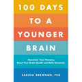 100 Days to a Younger Brain: Maximize Your Memory, Boost Your Brain Health, and Defy Dementia - Paperback