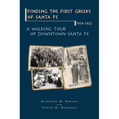 Finding the First Greeks of Santa Fe, New Mexico, 1914-1955: A Walking Tour of Downtown - Paperback