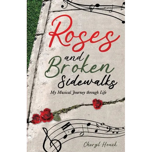 Roses and Broken Sidewalks: My Musical Journey through Life - Paperback