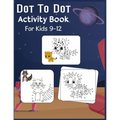Dot to Dot Activity Book For Kids 9-12: Connect the dot Puzzles for Learning - Paperback