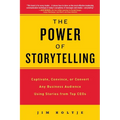 The Power of Storytelling: Captivate, Convince, or Convert Any Business Audience UsingStories from Top CEOs - Paperback