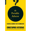 The Portable Atheist: Essential Readings for the Nonbeliever - Paperback