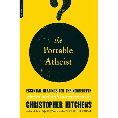 The Portable Atheist: Essential Readings for the Nonbeliever - Paperback