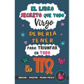 El libro secreto que todo Virgo debería tener para triunfar en todo: Horóscopo Virgo: consejos, dinero, amor, amuletos y más. Un Libro de Astrología d - Paperback