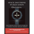 Space Doctrine Publication Omnibus: Doctrine for Space Forces - Hardcover