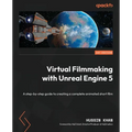 Virtual Filmmaking with Unreal Engine 5: A step-by-step guide to creating a complete animated short film - Paperback