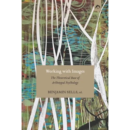 Working with Images: The Theoretical Base of Archetypal Psychology - Paperback