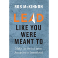 Lead Like You Were Meant To - Hardcover