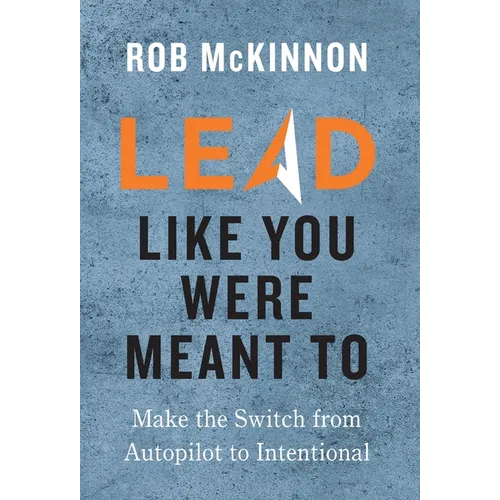 Lead Like You Were Meant To - Hardcover