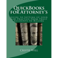 QuickBooks for Attorney's: Guide to Setting up your Law Practice From Trust Accounts to Billing - Paperback