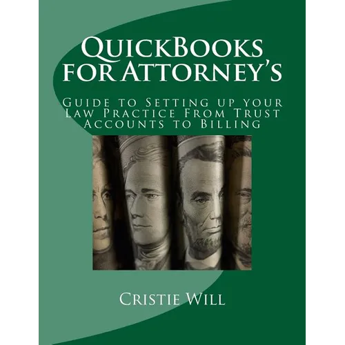 QuickBooks for Attorney's: Guide to Setting up your Law Practice From Trust Accounts to Billing - Paperback