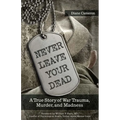 Never Leave Your Dead: A True Story of War Trauma, Murder, and Madness - Paperback