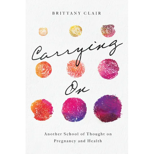 Carrying on: Another School of Thought on Pregnancy and Health - Paperback