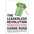 The Leaderless Revolution: The Leaderless Revolution: How Ordinary People Will Take Power and Change Politics in the 21st Century - Paperback