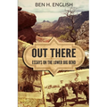 Out There: Essays on the Lower Big Bend - Paperback
