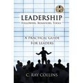 LEADERSHIP Followers, Behaviors, Tools: A Practical Guide for Leaders - Paperback