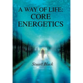 A Way of Life: Core Energetics - Hardcover