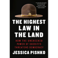 The Highest Law in the Land: How the Unchecked Power of Sheriffs Threatens Democracy - Hardcover