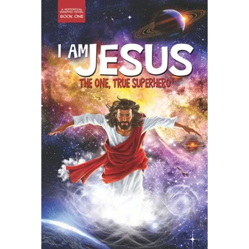 I Am Jesus: The One, True Superhero - Paperback