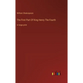 The First Part Of King Henry The Fourth: in large print - Hardcover