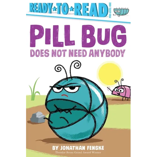 Pill Bug Does Not Need Anybody: Ready-To-Read Pre-Level 1 - Paperback