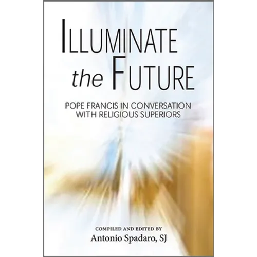 Illuminate the Future: The Charism of Religious Life - Paperback