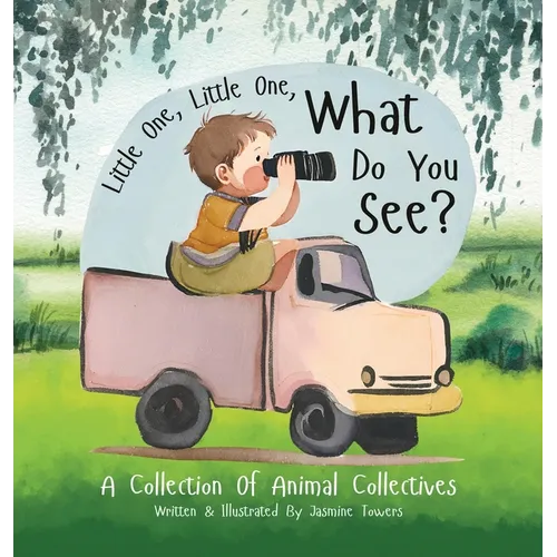 Little One, Little One, What Do You See?: A Collection Of Animal Collectives - Hardcover