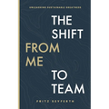 The Shift from Me to Team: The Shift from Me to Team - Paperback