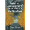 Action and Consequence in Ibsen, Chekhov and Strindberg - Paperback