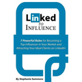 Linked to Influence: 7 Powerful Rules for Becoming a Top Influencer in Your Market and Attracting Your Ideal Clients on LinkedIn - Paperback