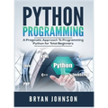 Python Programming: A Pragmatic Approach To Programming Python for Total Beginners - Hardcover